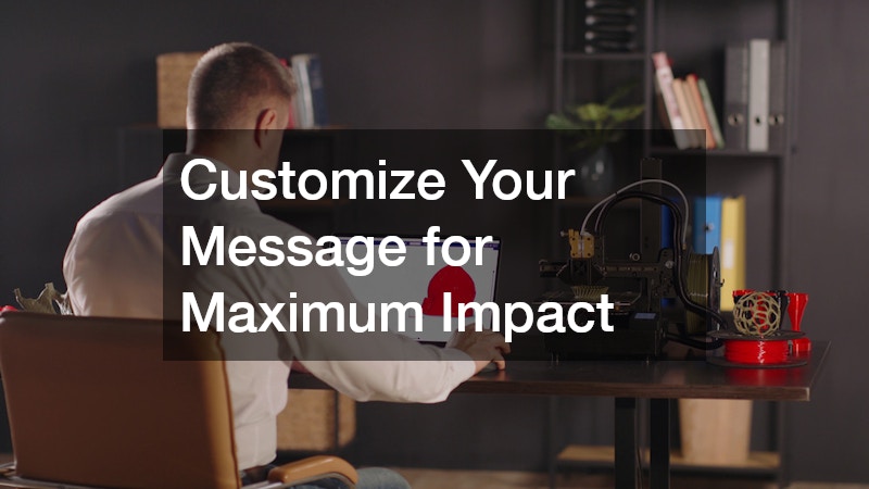 Customize Your Message for Maximum Impact
