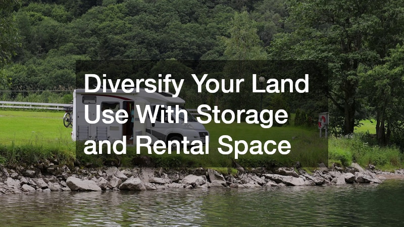 Diversify Your Land Use With Storage and Rental Space