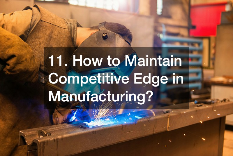 11. How to Maintain Competitive Edge in Manufacturing?