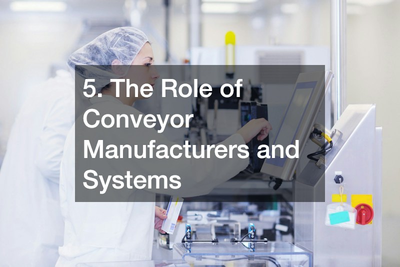 5. The Role of Conveyor Manufacturers and Systems