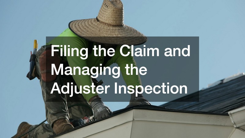 Filing the Claim and Managing the Adjuster Inspection
