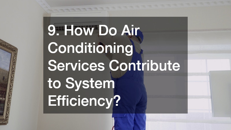 9. How Do Air Conditioning Services Contribute to System Efficiency?