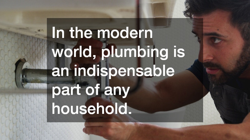In the modern world, plumbing is an indispensable part of any household.