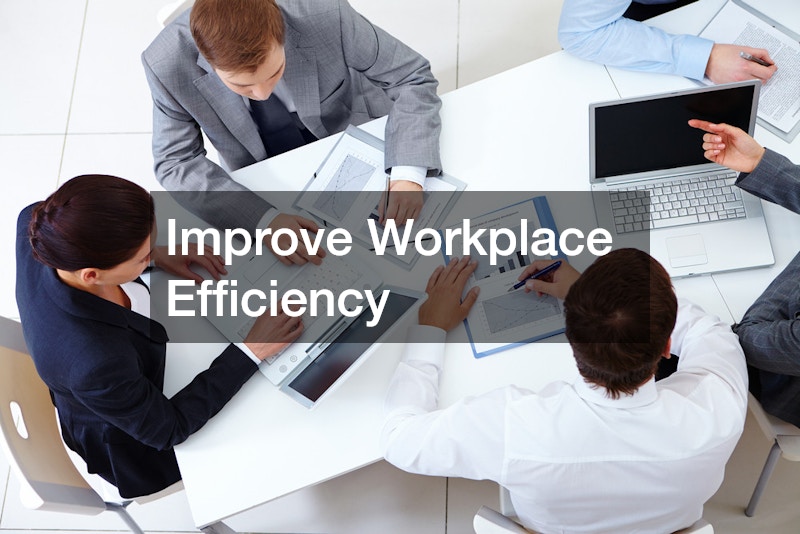 Improve Workplace Efficiency
