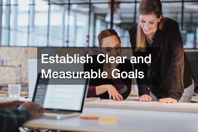 Establish Clear and Measurable Goals