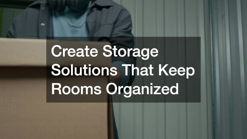 Create Storage Solutions That Keep Rooms Organized