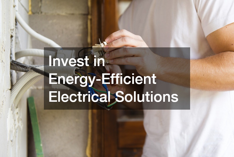 Invest in Energy-Efficient Electrical Solutions
