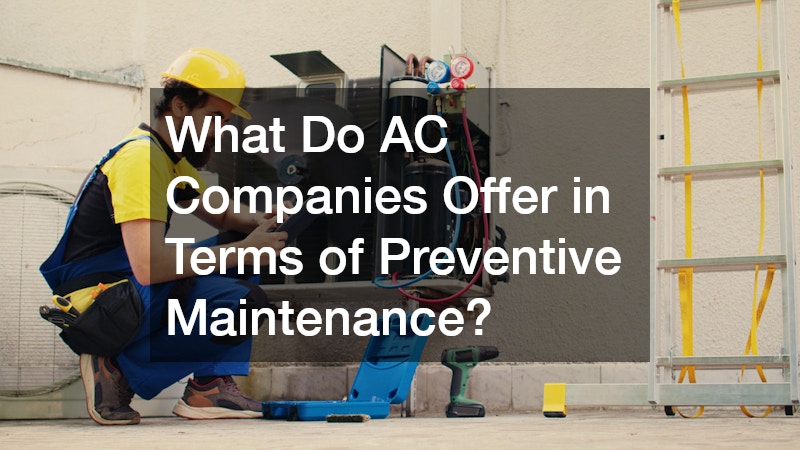 What Do AC Companies Offer in Terms of Preventive Maintenance?