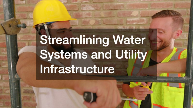 Streamlining Water Systems and Utility Infrastructure