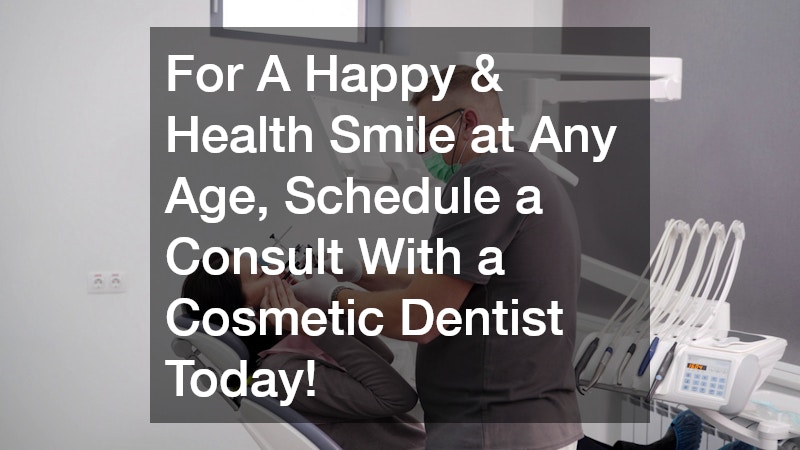 For A Happy & Health Smile at Any Age, Schedule a Consult With a Cosmetic Dentist Today!