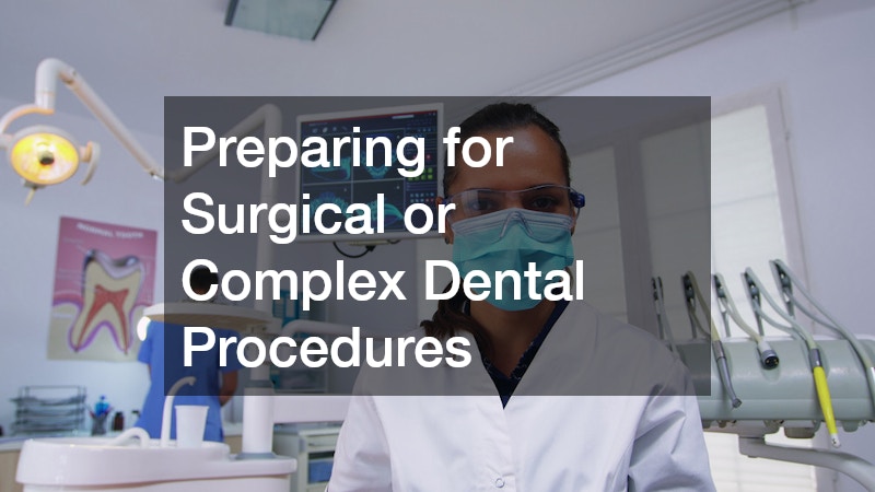 Preparing for Surgical or Complex Dental Procedures