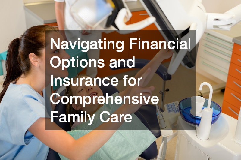 Navigating Financial Options and Insurance for Comprehensive Family Care