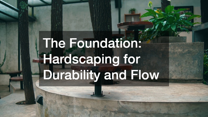The Foundation: Hardscaping for Durability and Flow