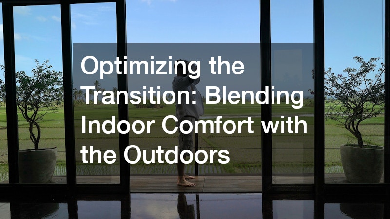 Optimizing the Transition: Blending Indoor Comfort with the Outdoors