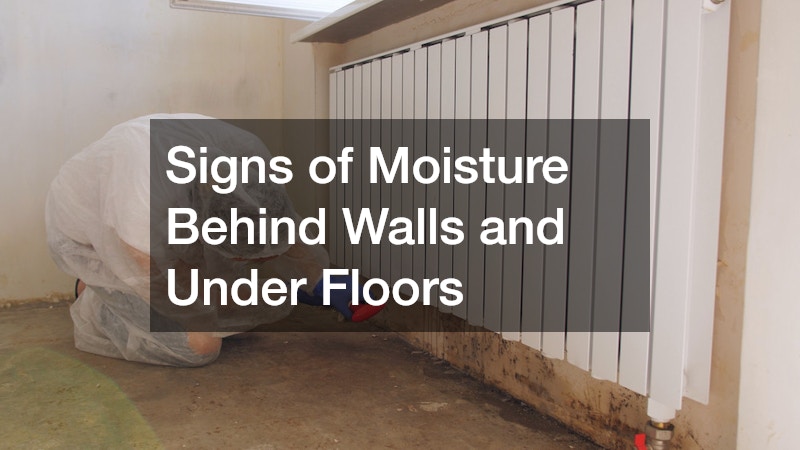 Signs of Moisture Behind Walls and Under Floors