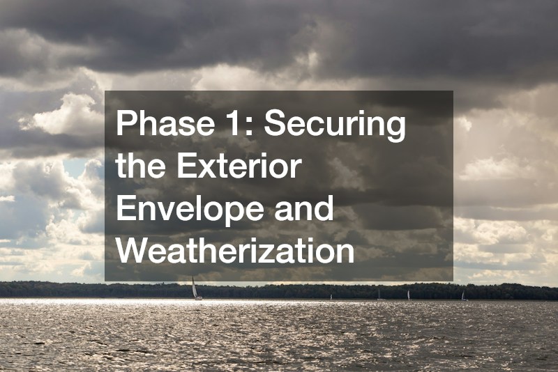 Phase 1: Securing the Exterior Envelope and Weatherization