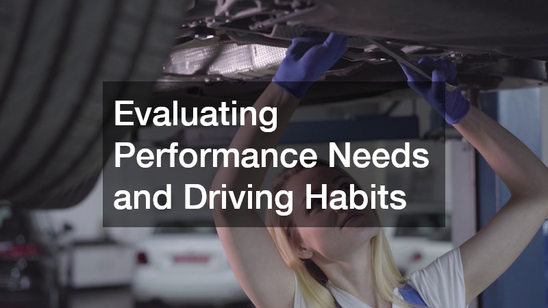 Evaluating Performance Needs and Driving Habits