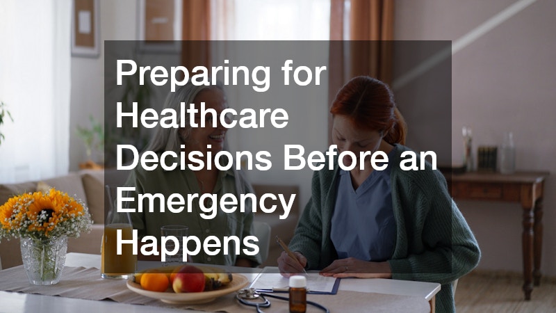 Preparing for Healthcare Decisions Before an Emergency Happens