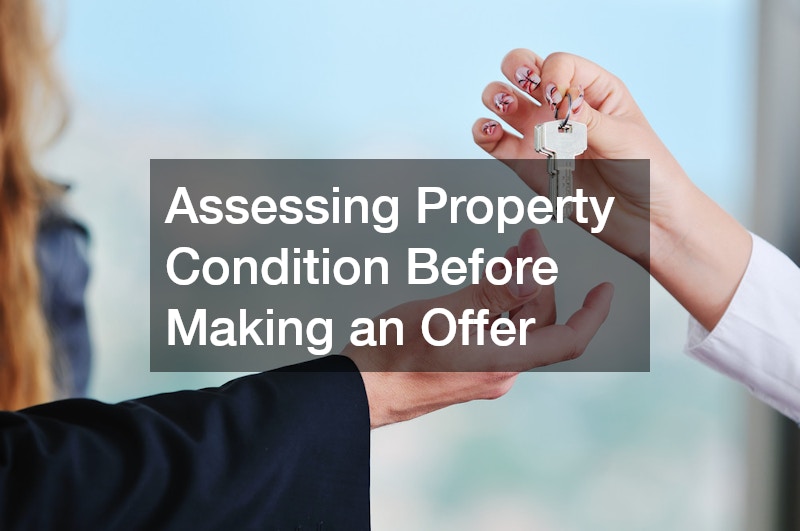Assessing Property Condition Before Making an Offer