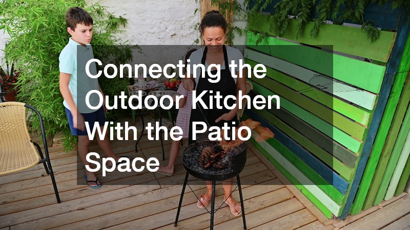 Connecting the Outdoor Kitchen With the Patio Space