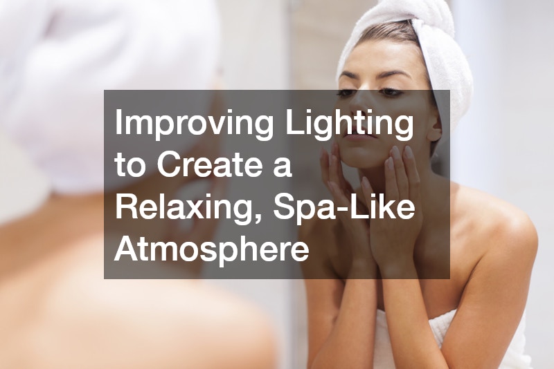 Improving Lighting to Create a Relaxing, Spa-Like Atmosphere