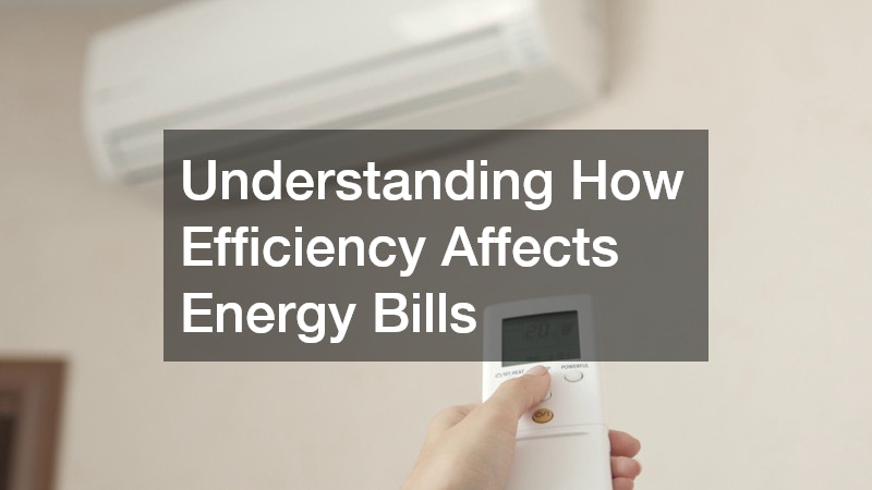 Understanding How Efficiency Affects Energy Bills