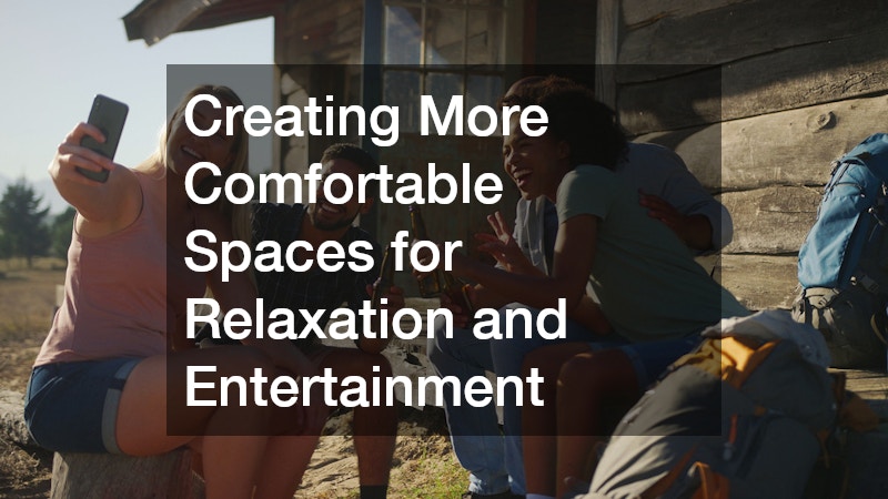 Creating More Comfortable Spaces for Relaxation and Entertainment