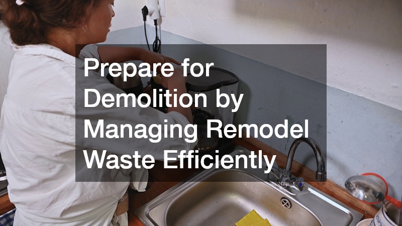 Prepare for Demolition by Managing Remodel Waste Efficiently