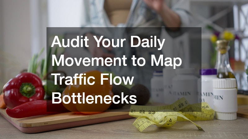 Audit Your Daily Movement to Map Traffic Flow Bottlenecks