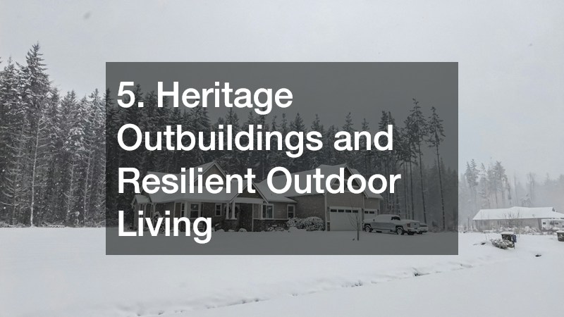 5. Heritage Outbuildings and Resilient Outdoor Living