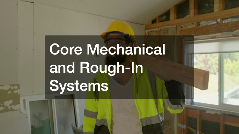 Core Mechanical and Rough-In Systems