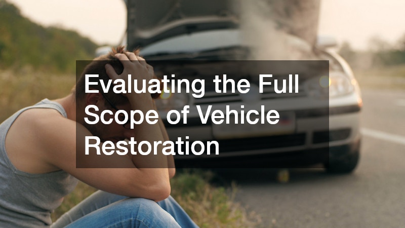Evaluating the Full Scope of Vehicle Restoration