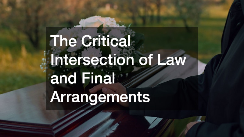 The Critical Intersection of Law and Final Arrangements