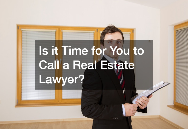 Is it Time for You to Call a Real Estate Lawyer?