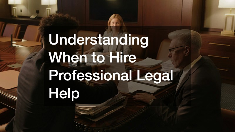 Understanding When to Hire Professional Legal Help