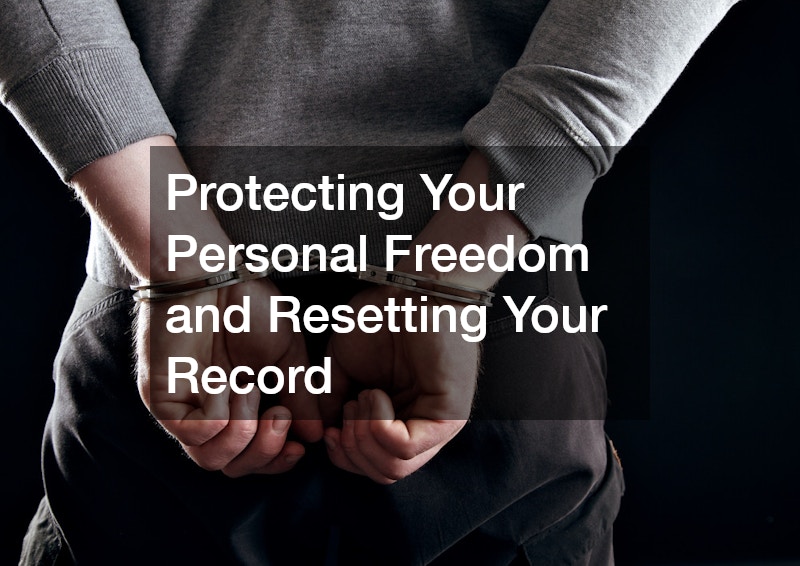 Protecting Your Personal Freedom and Resetting Your Record