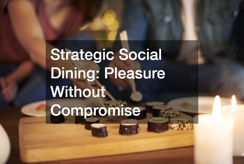 Strategic Social Dining: Pleasure Without Compromise