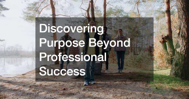 Discovering Purpose Beyond Professional Success