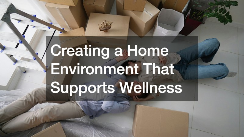 Creating a Home Environment That Supports Wellness