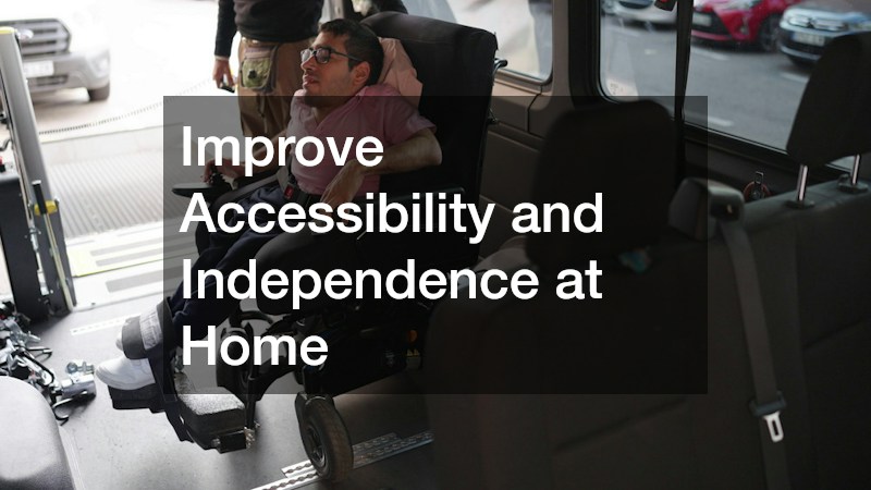 Improve Accessibility and Independence at Home