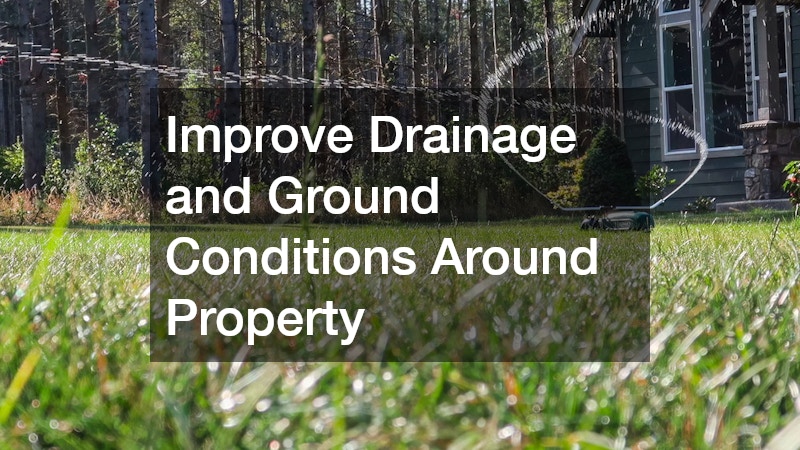 Improve Drainage and Ground Conditions Around Property
