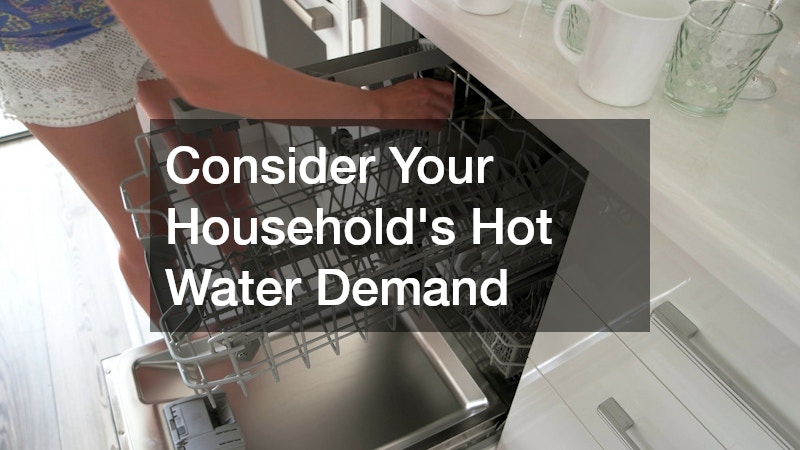 Consider Your Household’s Hot Water Demand