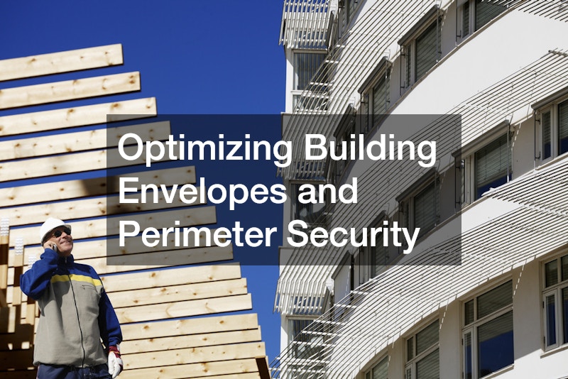 Optimizing Building Envelopes and Perimeter Security