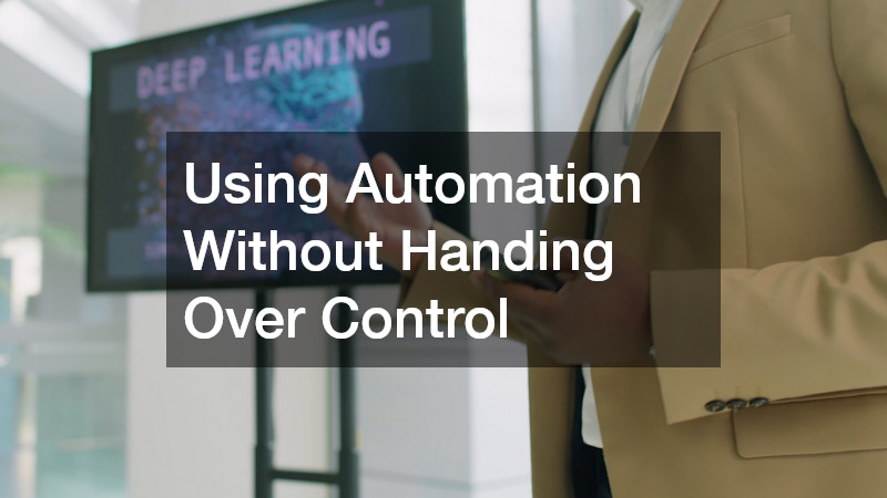 Using Automation Without Handing Over Control