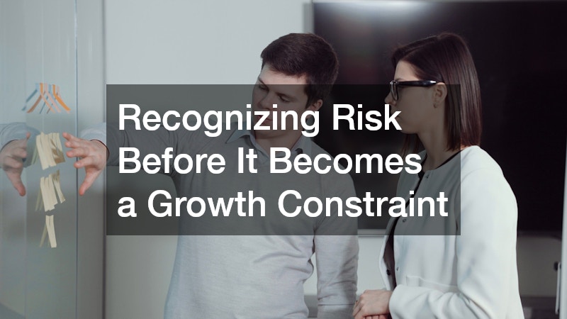 Recognizing Risk Before It Becomes a Growth Constraint