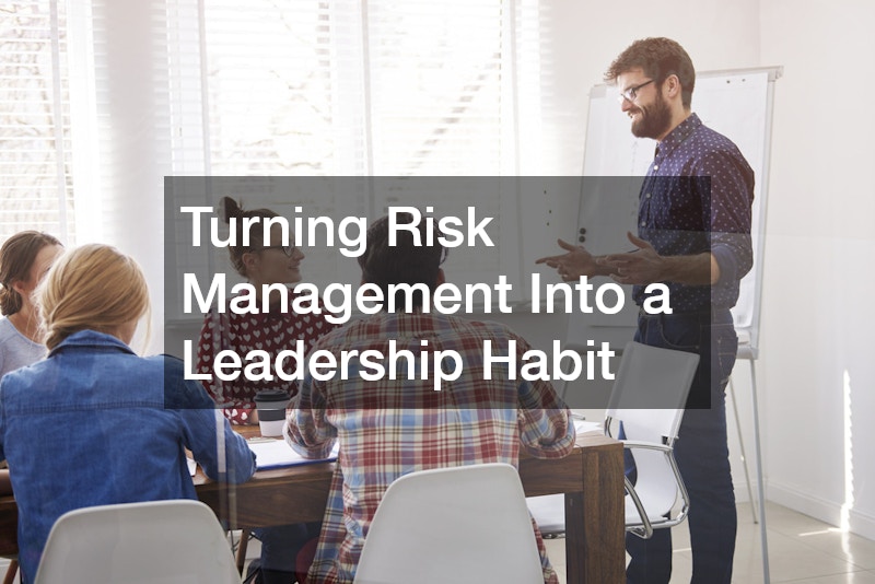 Turning Risk Management Into a Leadership Habit