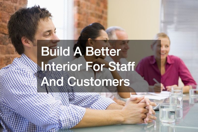 Build A Better Interior For Staff And Customers