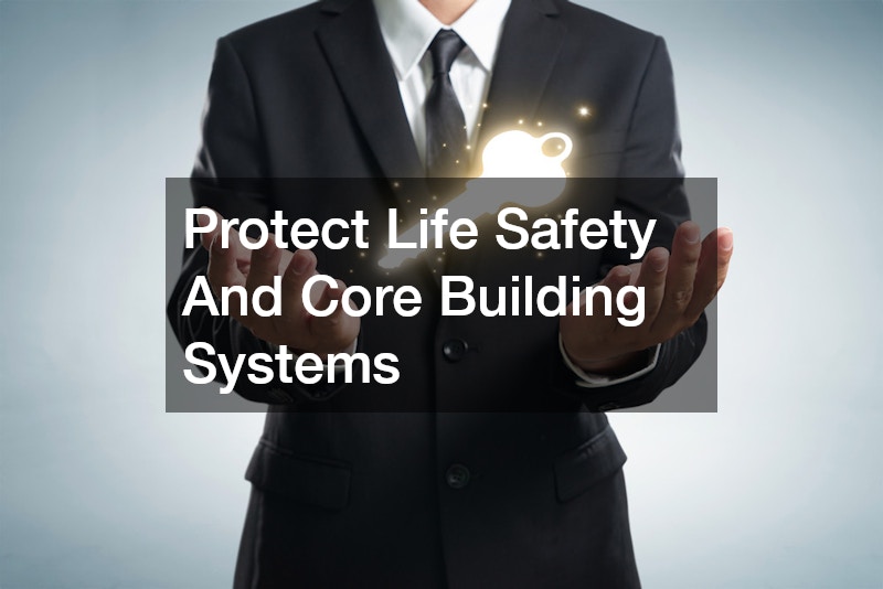 Protect Life Safety And Core Building Systems