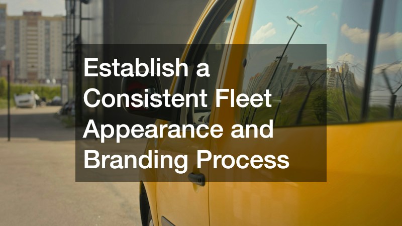 Establish a Consistent Fleet Appearance and Branding Process