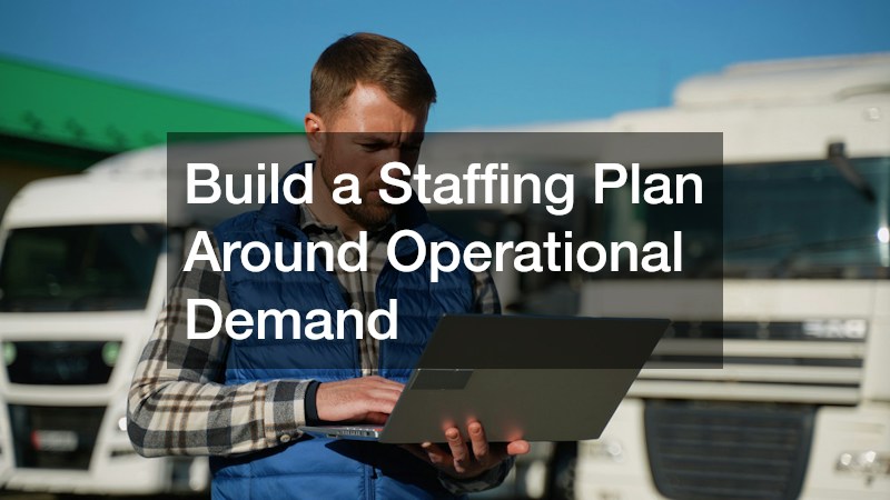 Build a Staffing Plan Around Operational Demand